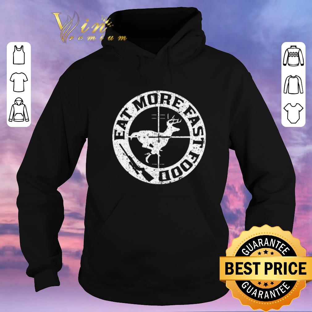 Official Deer hunting eat more fast food shirt sweater 4 - Official Deer hunting eat more fast food shirt sweater