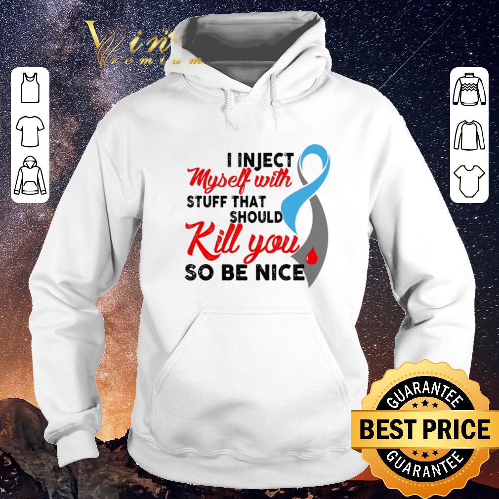 Official Diabetes Awareness i inject myself with stuff that should kill shirt sweater Official Diabetes Awareness i inject myself with stuff that should kill shirt sweater 4 - Official Diabetes Awareness i inject myself with stuff that should kill shirt sweater