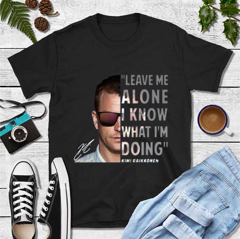 Official Kimi Raikkonen leave me alone I know what I m doing signature shirt 4 - Official Kimi Raikkonen leave me alone I know what I’m doing signature shirt