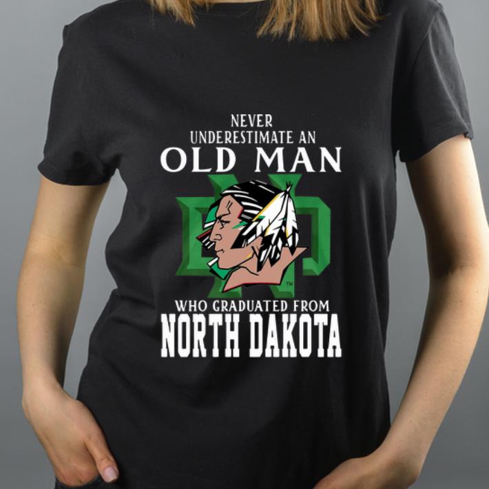 Official Never Underestimate Old Man Who Graduated From North Dakota shirt 4 - Official Never Underestimate Old Man Who Graduated From North Dakota shirt