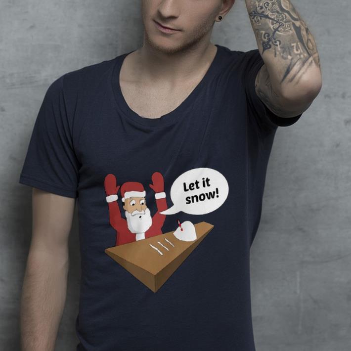 Official Santa claus let it snow shirt 4 - Official Santa claus let it snow shirt