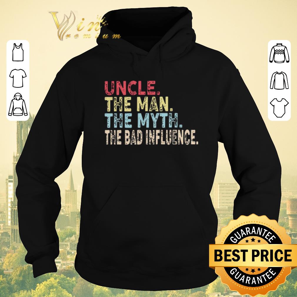 Official Vintage Uncle The Man The Myth The Bad Influence shirt 4 - Official Vintage Uncle The Man The Myth The Bad Influence shirt
