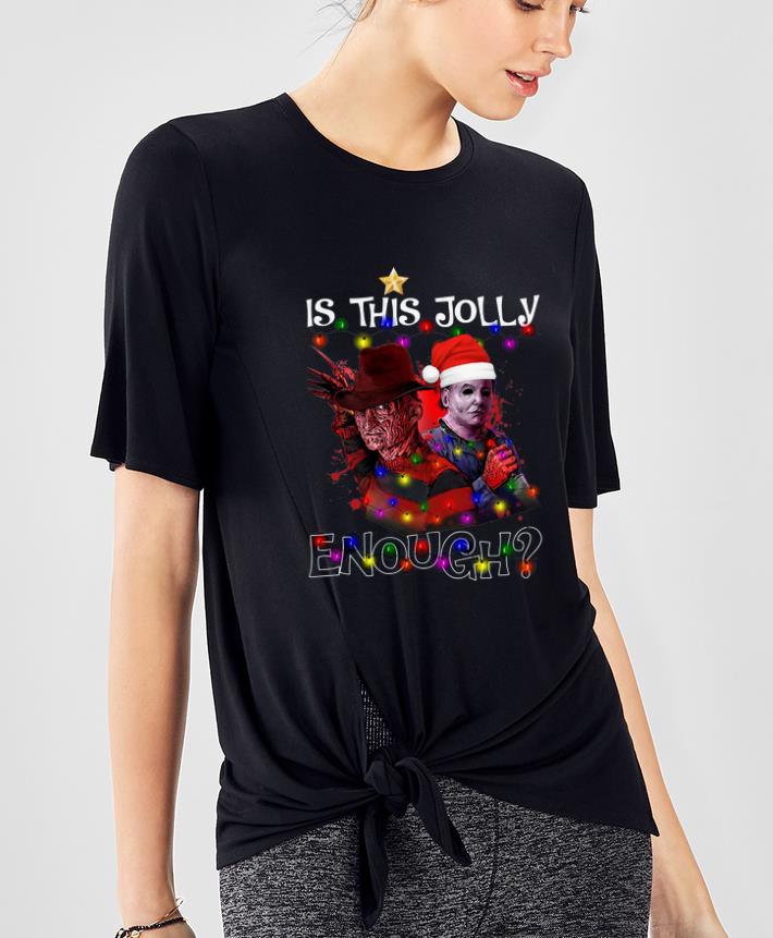 Original Freddy Krueger Michael Myers Is This Jolly Enough Christmas shirt 4 - Original Freddy Krueger Michael Myers Is This Jolly Enough Christmas shirt