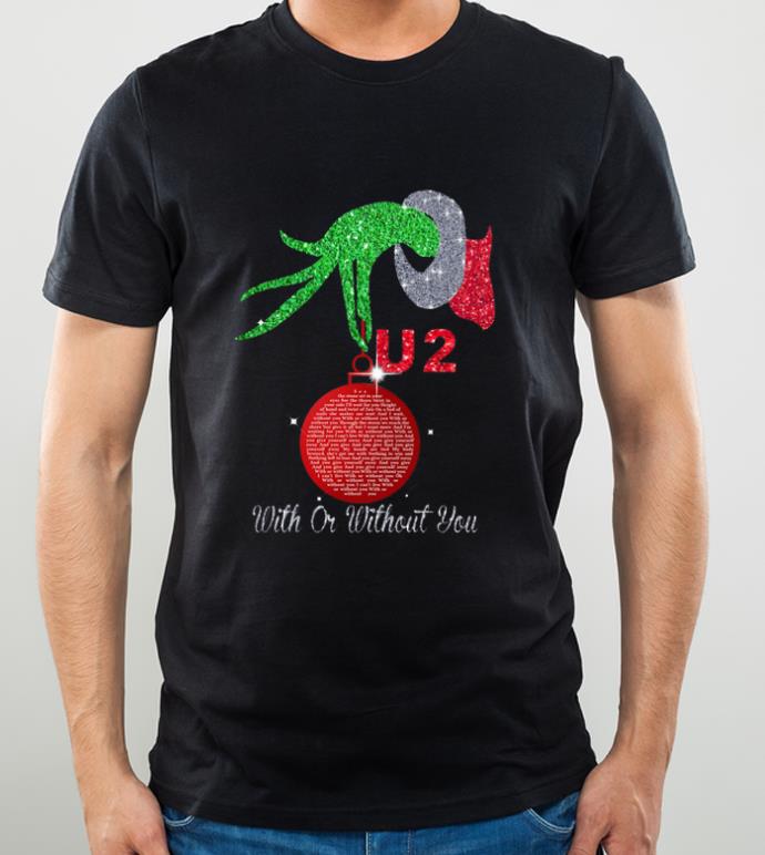 Original Grinch Hand Holding U2 With Or Without You shirt 4 - Original Grinch Hand Holding U2 With Or Without You shirt