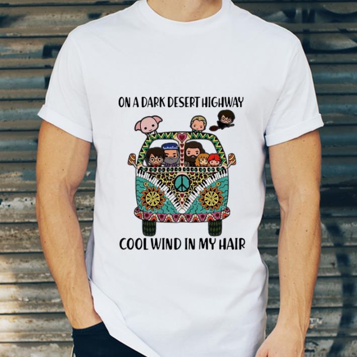 Original Harry Potter On A Dark Desert Highway Feel Cool Wind In My Hair shirt 4 - Original Harry Potter On A Dark Desert Highway Feel Cool Wind In My Hair shirt