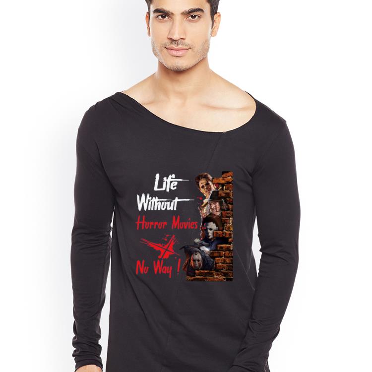 Original Life Without Horror Movies No Way Horror Characters Film shirt 4 - Original Life Without Horror Movies No Way Horror Characters Film shirt
