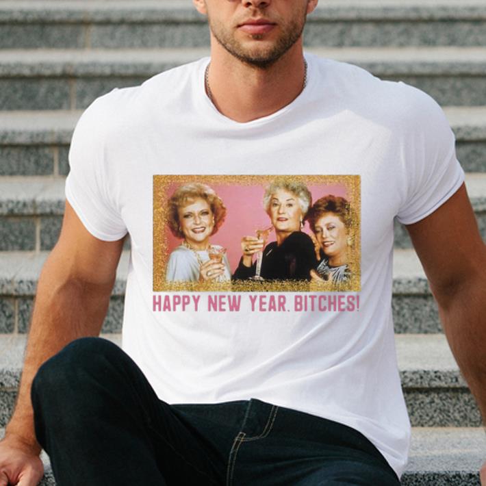 Original The Golden Girls Happy New Year Bitches shirt 4 - Original The Golden Girls Happy New Year Bitches shirt