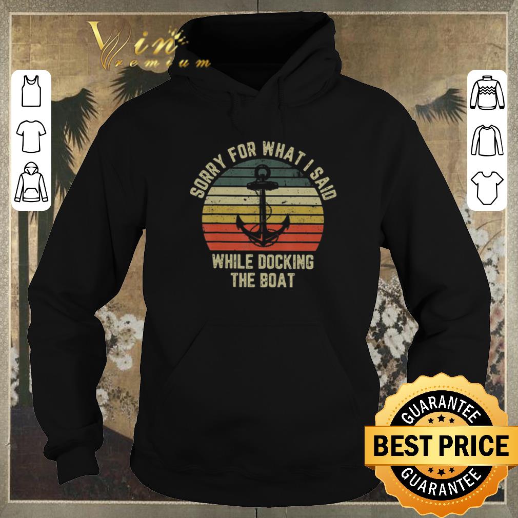 Original vintage Sorry for what i said while docking the boat shirt Original vintage Sorry for what i said while docking the boat shirt 4 - Original vintage Sorry for what i said while docking the boat shirt