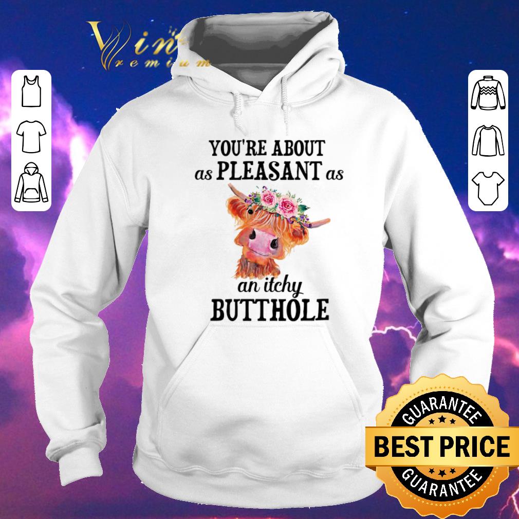 Premium Cow you're about as pleasant as an itchy butterhole shirt sweater Premium Cow you re about as pleasant as an itchy butterhole shirt sweater 4 - Premium Cow you're about as pleasant as an itchy butterhole shirt sweater
