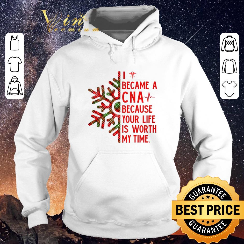 Premium I became a CNA because your life is worth my time Christmas shirt sweater 4 - Premium I became a CNA because your life is worth my time Christmas shirt sweater