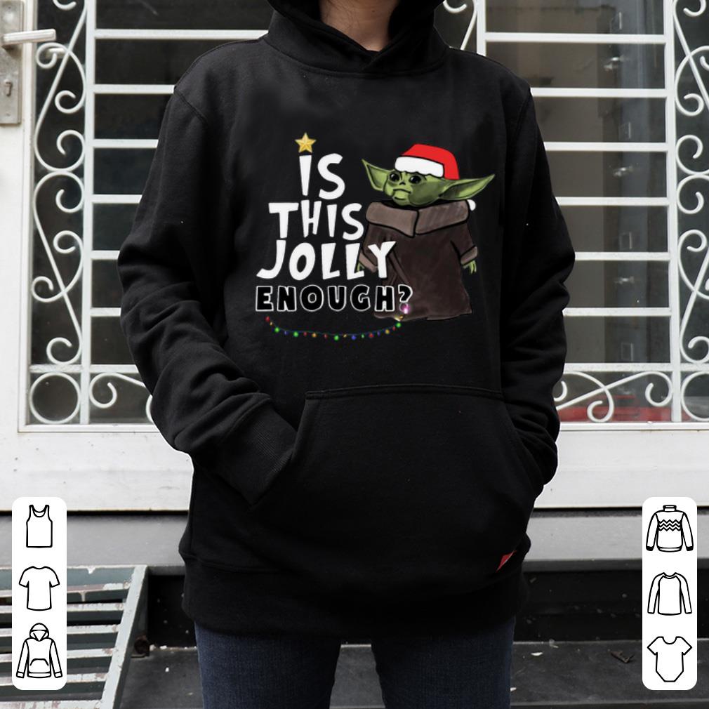 Pretty Baby Yoda Is This Jolly Enough Christmas shirt 4 - Pretty Baby Yoda Is This Jolly Enough Christmas shirt