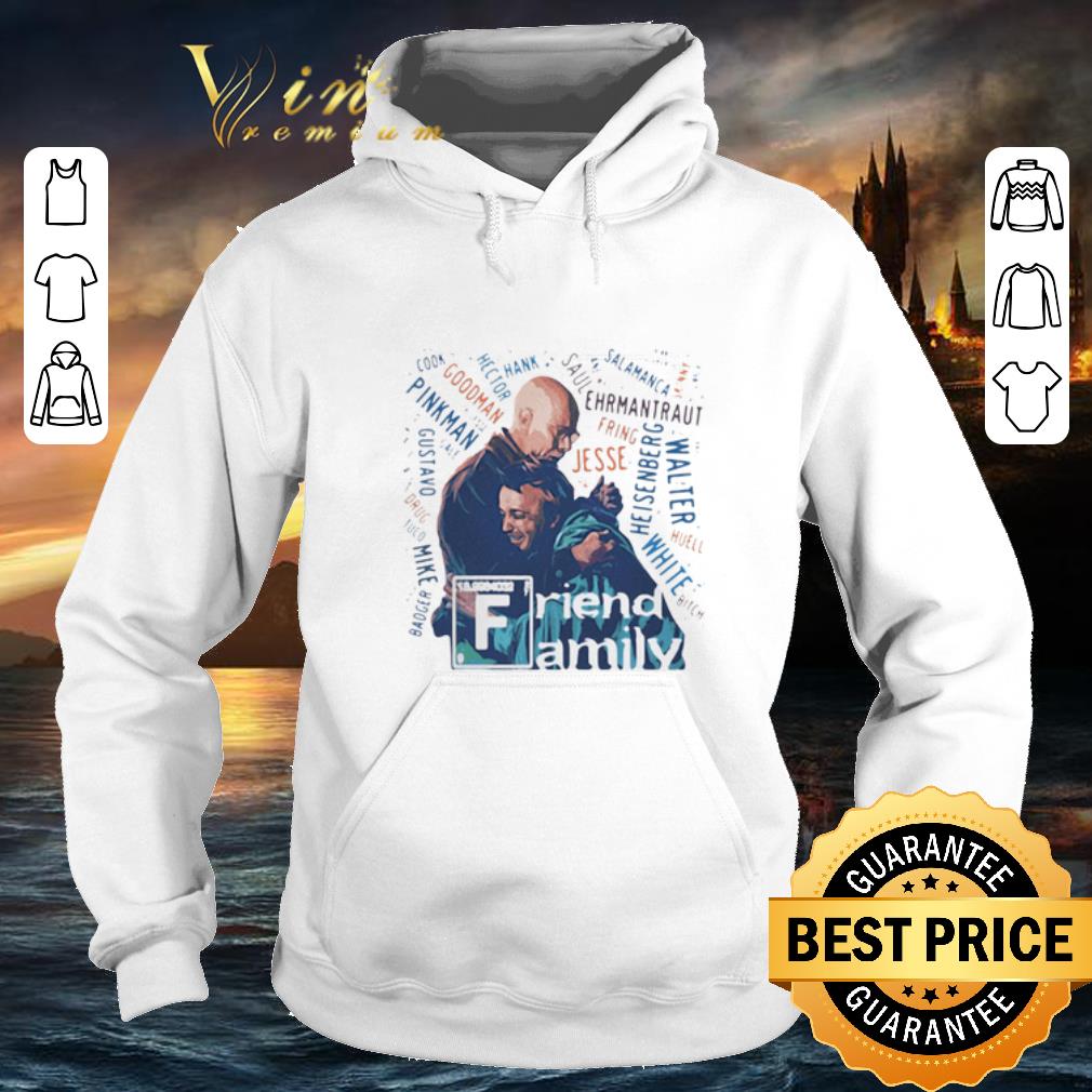 Pretty Breaking Bad Friend Family shirt 4 - Pretty Breaking Bad Friend Family shirt