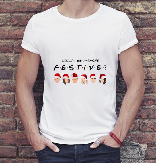 Pretty Could I Be Anymore Festive Friends Christmas Jumper shirt 4 - Pretty Could I Be Anymore Festive Friends Christmas Jumper shirt