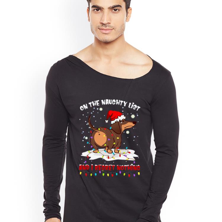 Pretty Dachshund On The Naughty List And I Regret Nothing shirt 4 - Pretty Dachshund On The Naughty List And I Regret Nothing shirt