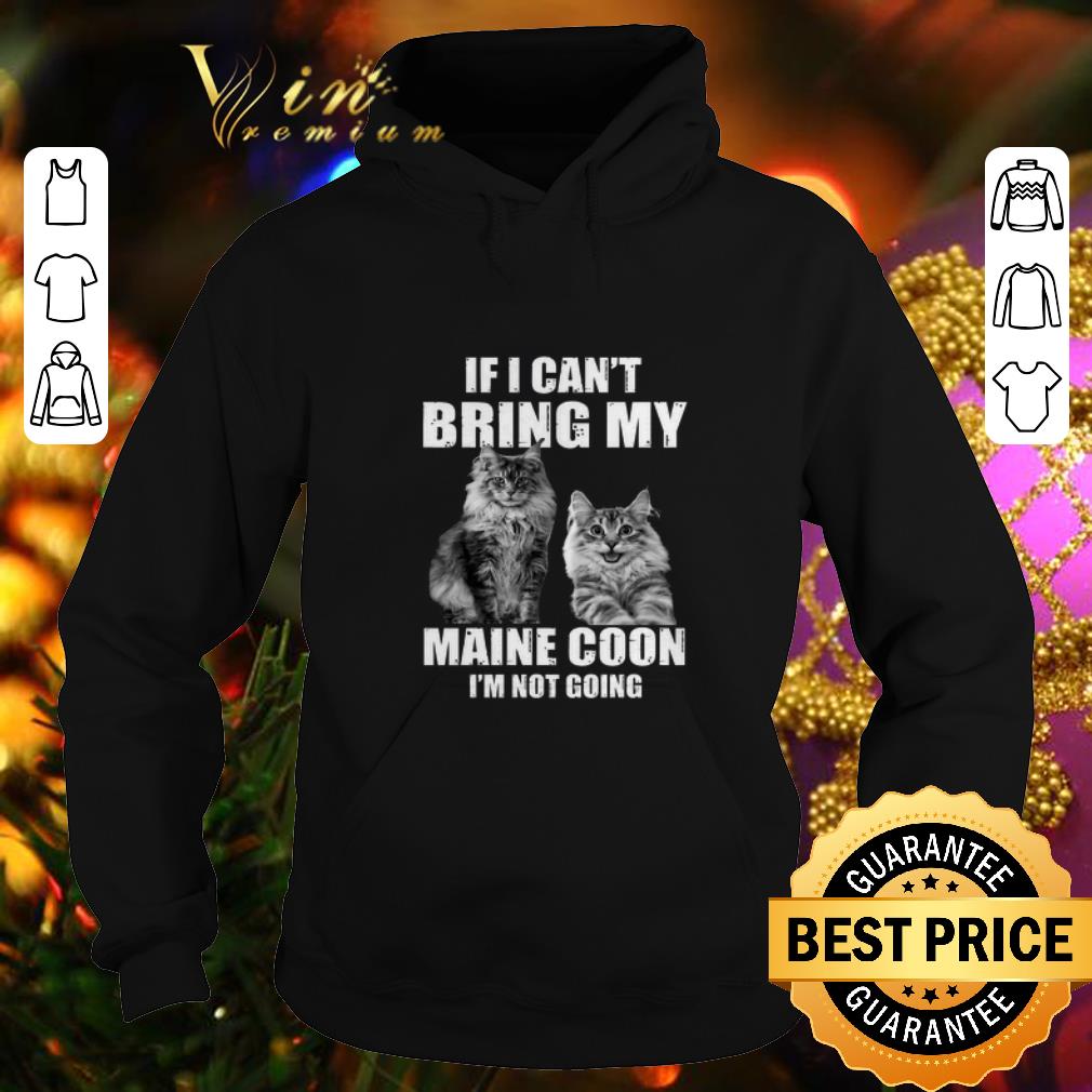 Pretty If i can t bring my Maine Coon i m not going shirt 4 - Pretty If i can't bring my Maine Coon i'm not going shirt