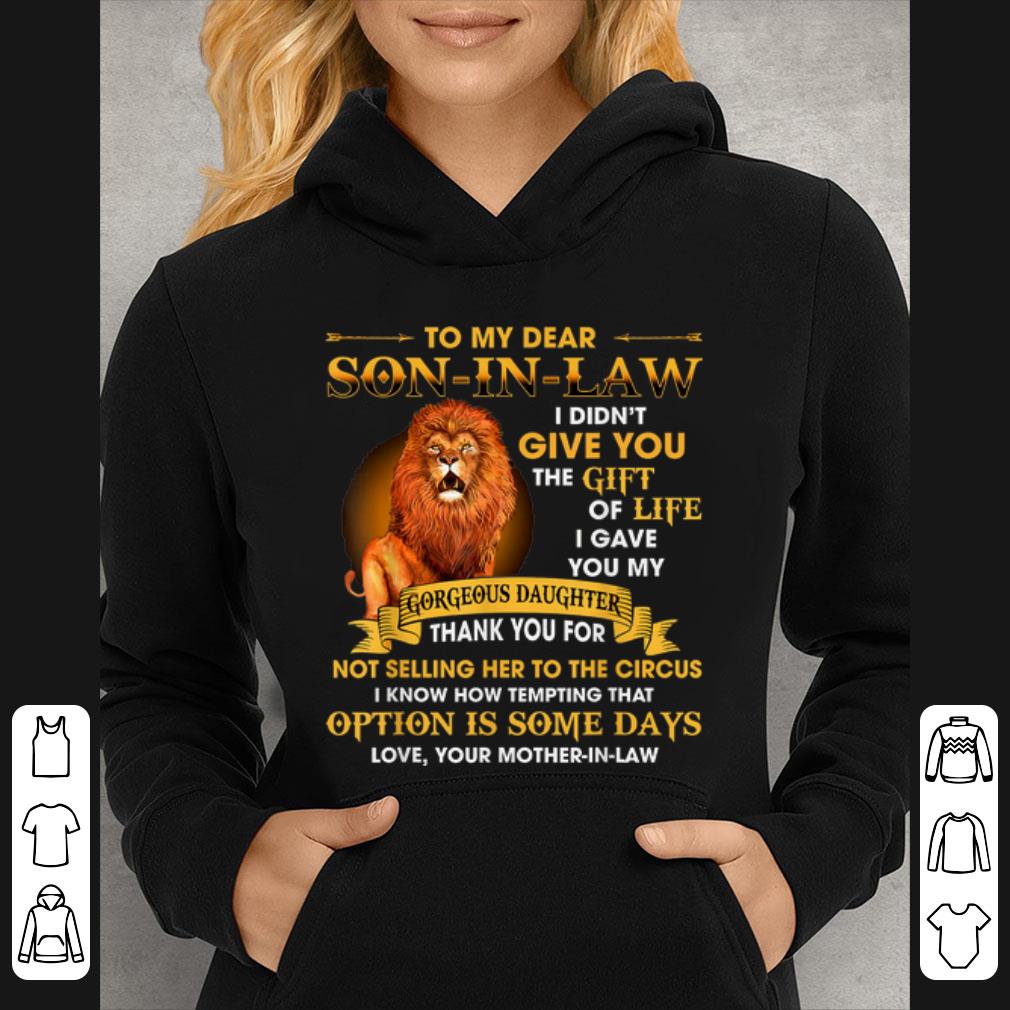 Pretty Lion To My Dear Son In Law I Didn t Give You The Gift Of Life shirt 4 - Pretty Lion To My Dear Son In Law I Didn't Give You The Gift Of Life shirt