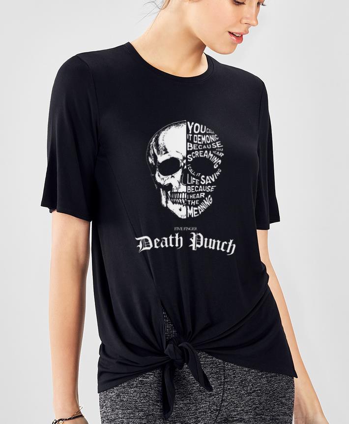 Pretty Skull You Call It Demonic Because Five Finger Death Punch shirt 4 - Pretty Skull You Call It Demonic Because Five Finger Death Punch shirt