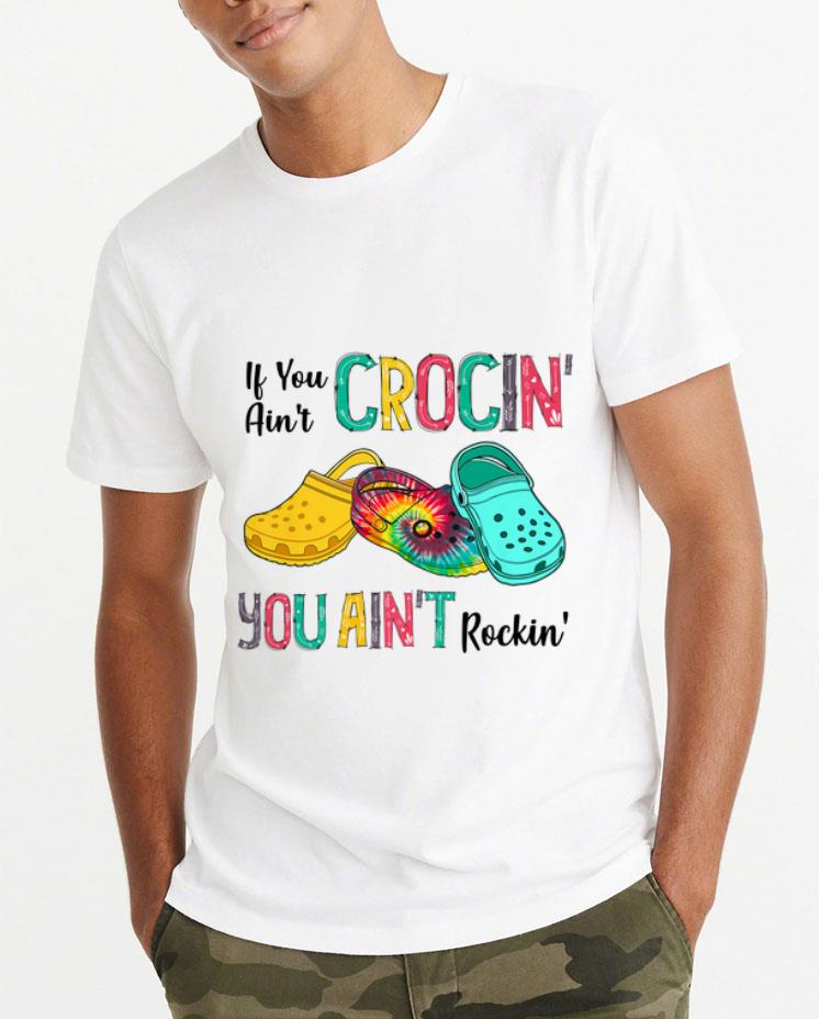 Pretty Tie Dye Croc If You Ain t Crocin You Ain t Rockin shirt 4 - Pretty Tie Dye Croc If You Ain't Crocin' You Ain't Rockin' shirt