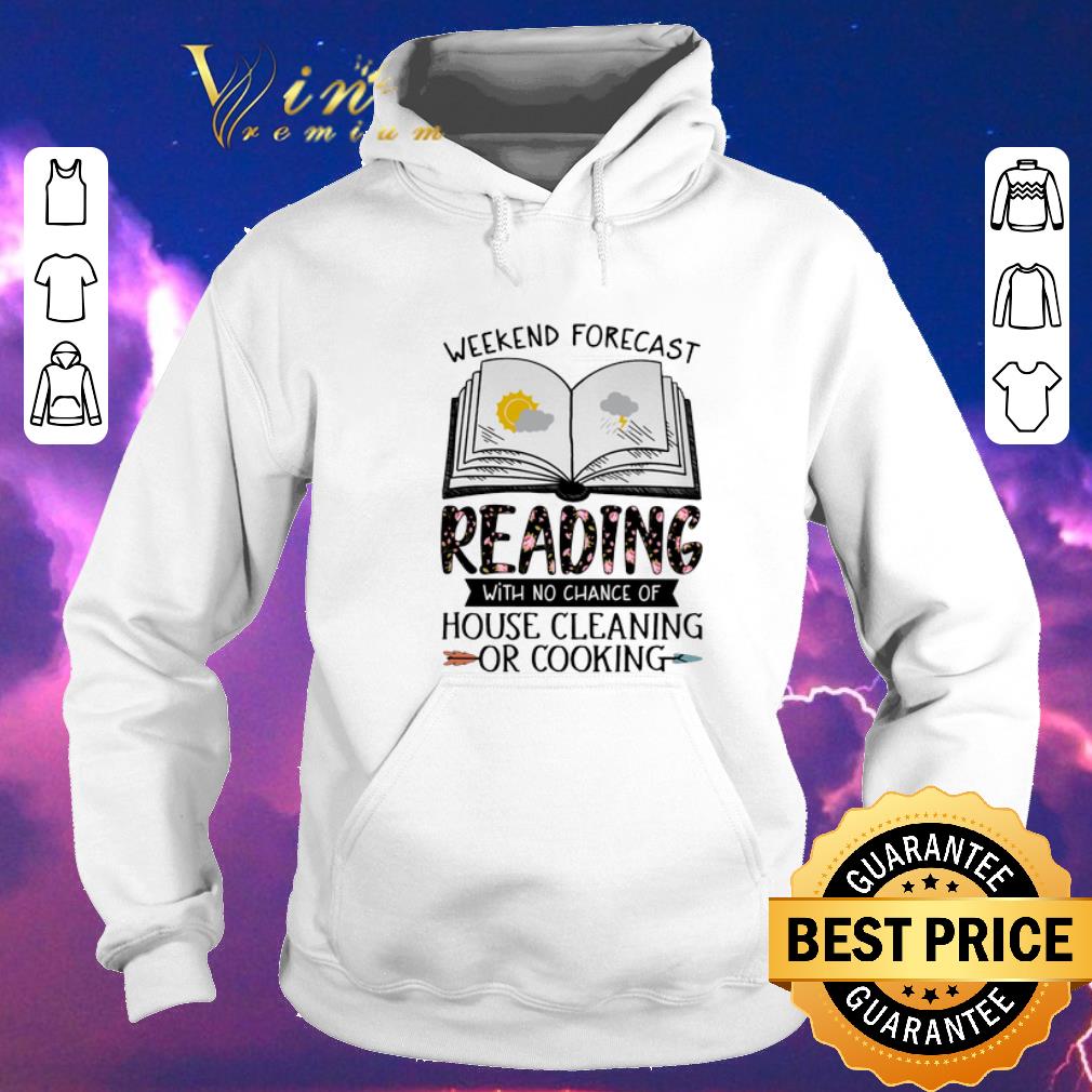 Pretty Weekend forecast reading house cleaning or cooking floral shirt sweater 4 - Pretty Weekend forecast reading house cleaning or cooking floral shirt sweater
