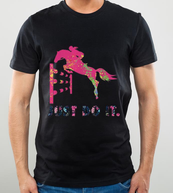 Pretty Womens Horse Race Just do it shirt 4 - Pretty Womens Horse Race Just do it shirt