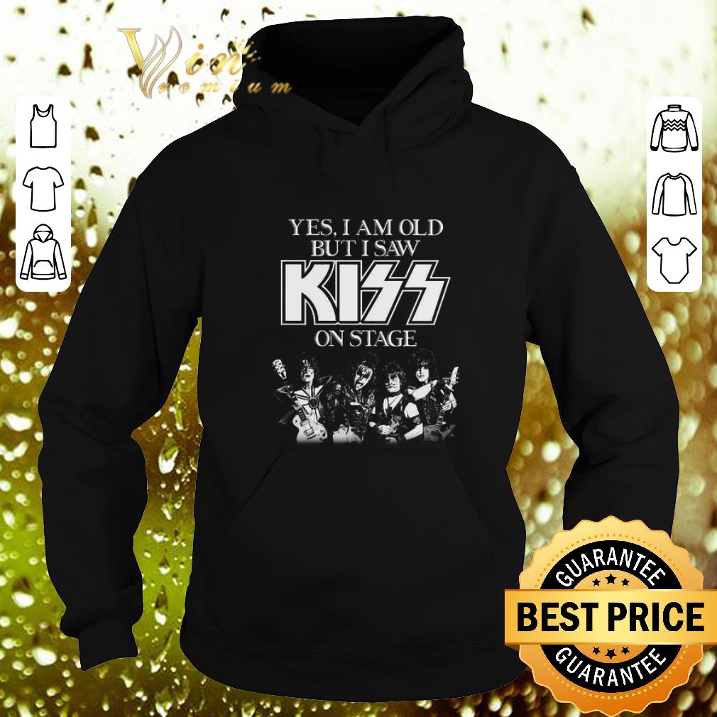 Pretty Yes i am old but i saw Kiss on stage shirt 4 - Pretty Yes i am old but i saw Kiss on stage shirt