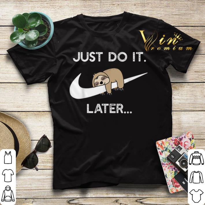 Sloth Nike Logo Just Do It Later shirt sweater 4 - Sloth Nike Logo Just Do It Later shirt sweater