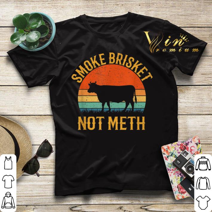 Smoke Brisket Not Meth BBQ Vintage shirt sweater 4 - Smoke Brisket Not Meth BBQ Vintage shirt sweater