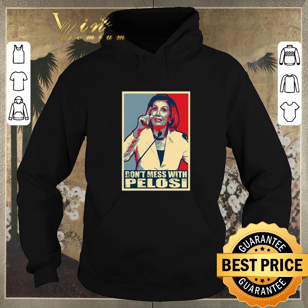 Top Anti Trump Don t Mess with Nancy Pelocy Art shirt sweater 4 - Top Anti Trump Don't Mess with Nancy Pelocy Art shirt sweater