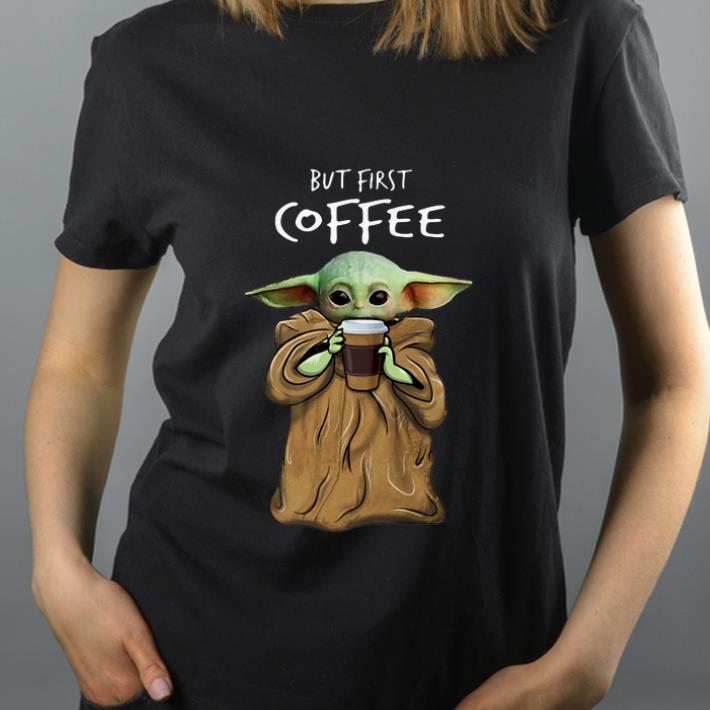 Top Baby Yoda But First Coffee shirt 4 - Top Baby Yoda But First Coffee shirt