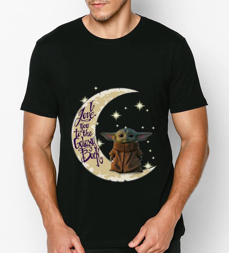 Top Baby Yoda Moon I Love You To The Galaxy And Back shirt 4 - Top Baby Yoda Moon I Love You To The Galaxy And Back shirt