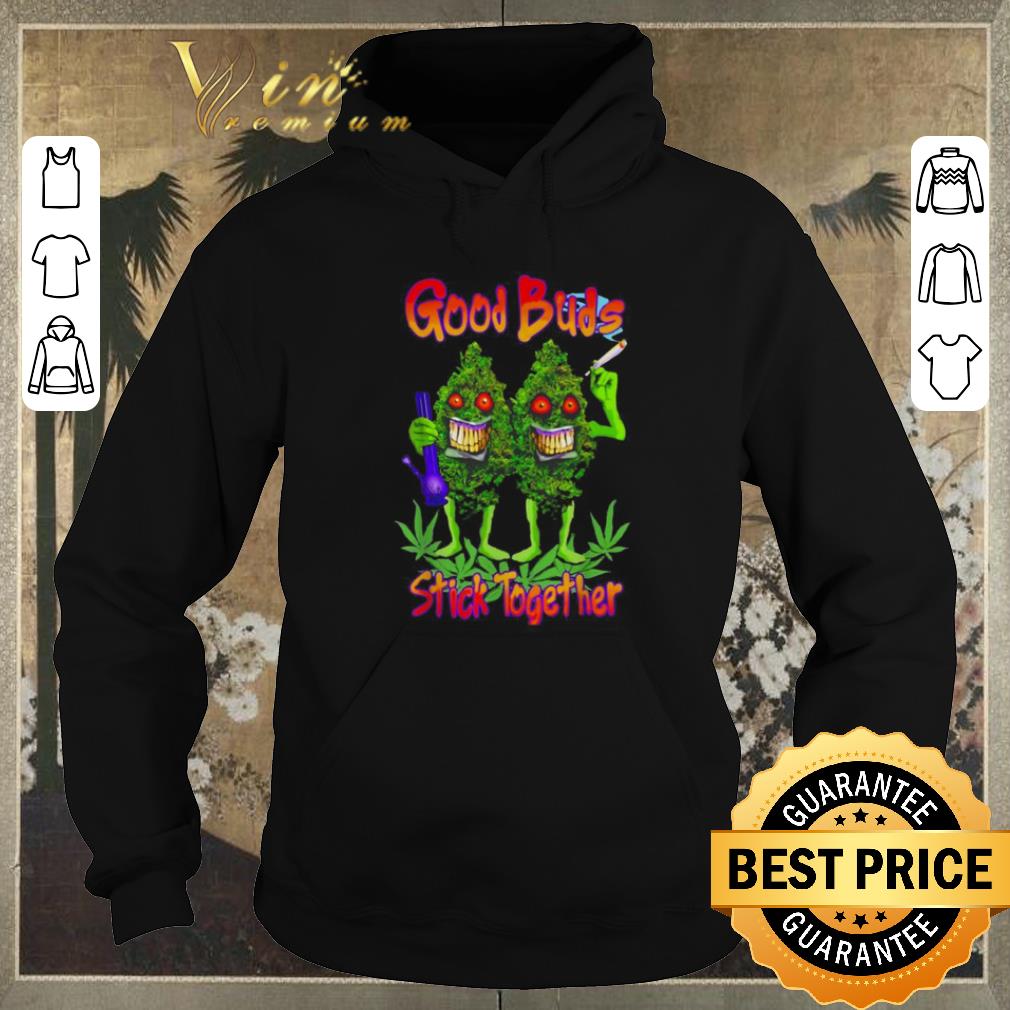 Top Cannabis good buds stick together weed shirt sweater Top Cannabis good buds stick together weed shirt sweater 4 - Top Cannabis good buds stick together weed shirt sweater