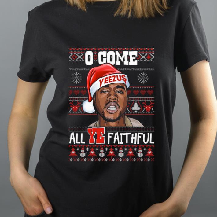 Top Come all ye faithful ugly christmas Yeezus O shirt 4 - Top Come all ye faithful ugly christmas Yeezus O shirt