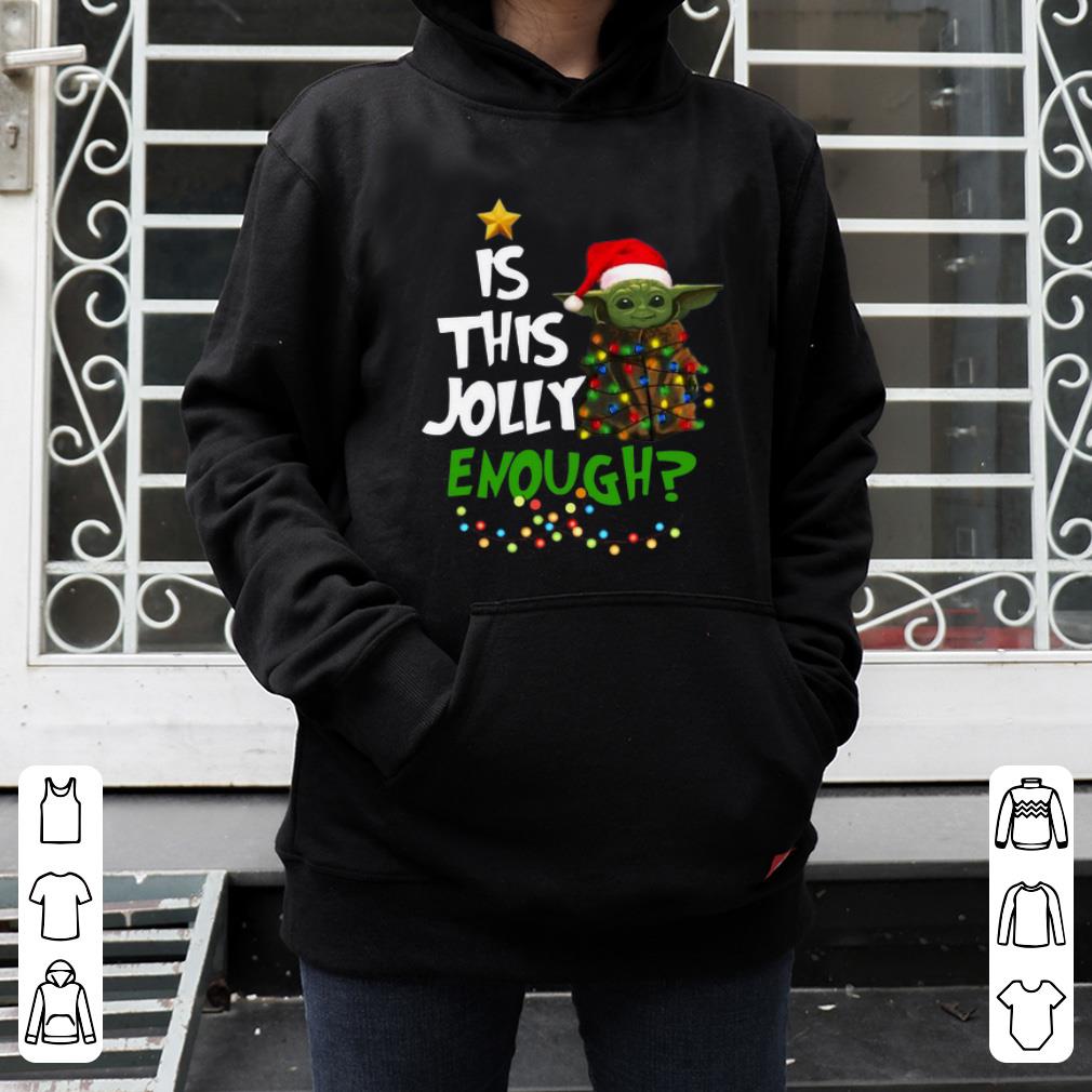 Top Santa Baby Yoda Is This Jolly Enough christmas shirt 4 - Top Santa Baby Yoda Is This Jolly Enough christmas shirt