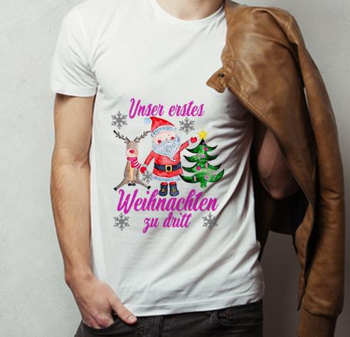 Top Unser Erstes Weihnachten Zu Dritt Santa Reindeer Christmas shirt 4 - Top Unser Erstes Weihnachten Zu Dritt Santa Reindeer Christmas shirt
