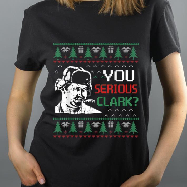 Top You Serious Clark Christmas Vacation Ugly Christmas shirt 4 - Top You Serious Clark Christmas Vacation Ugly Christmas shirt