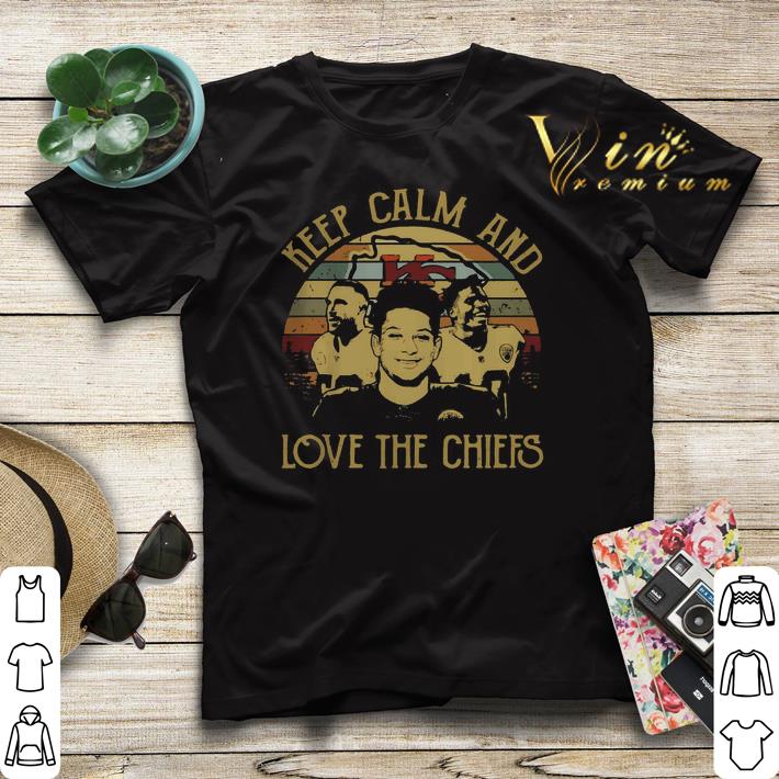 Vintage Kansas City Chiefs keep calm and love the Chiefs shirt 4 - Vintage Kansas City Chiefs keep calm and love the Chiefs shirt
