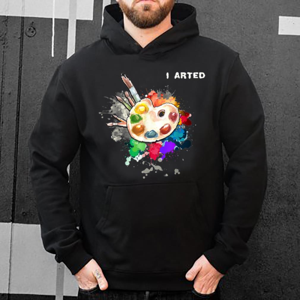 Awesome I Arted Cool Art Graphic Colorful Artist shirt 4 - Awesome I Arted Cool Art Graphic Colorful Artist shirt