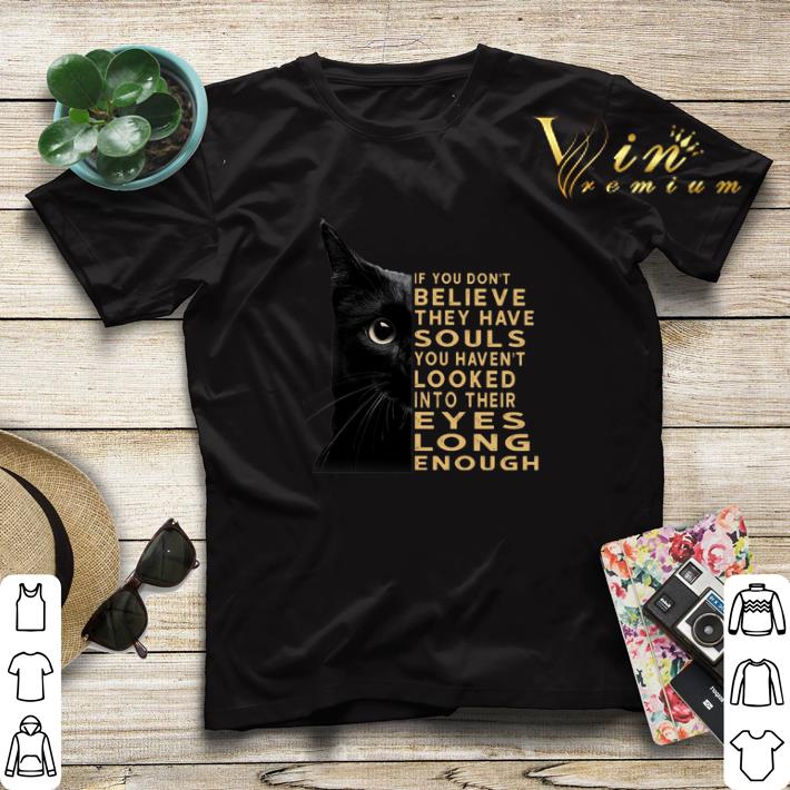 Black cat if you don t believe they have souls you haven t shirt sweater 4 - Black cat if you don't believe they have souls you haven't shirt sweater
