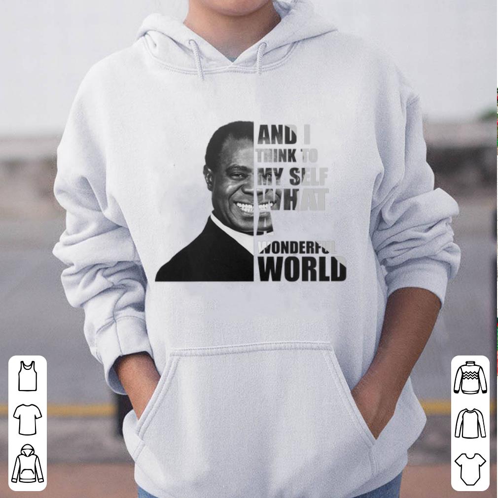 Great And I Think To Myself What A Wonderful World shirt 4 - Great And I Think To Myself What A Wonderful World shirt