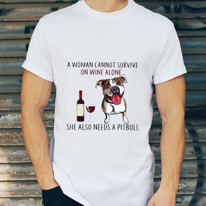 Hot A Woman Cannot Survive On Wine Alone She Also Needs A Pitbull shirt 4 - Hot A Woman Cannot Survive On Wine Alone She Also Needs A Pitbull shirt