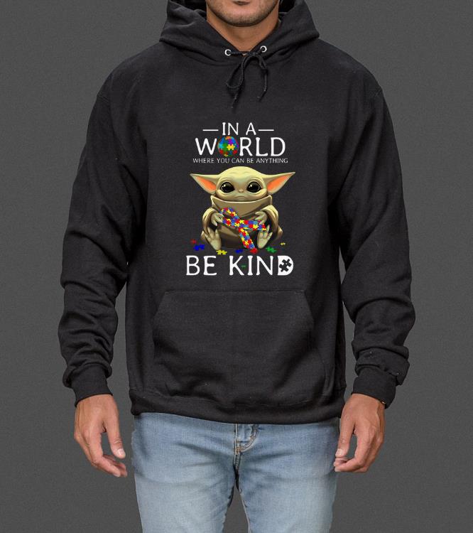 Hot Baby Yoda hug Autism in a world where you can be anything be kind shirt 4 - Hot Baby Yoda hug Autism in a world where you can be anything be kind shirt