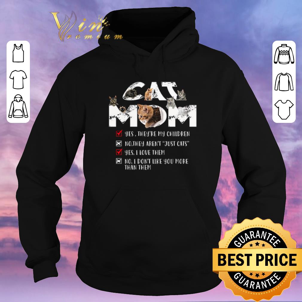 Hot Cat mom yes they're my children no they aren't just cats shirt sweater Hot Cat mom yes they re my children no they aren t just cats shirt sweater 4 - Hot Cat mom yes they're my children no they aren't just cats shirt sweater