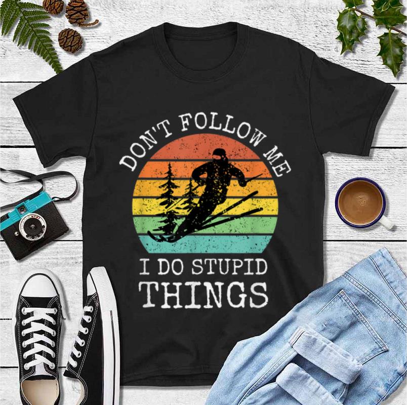 Hot Cool Snowboarding Don t Follow Me I Do Stupid Things Vintage shirt 4 - Hot Cool Snowboarding Don't Follow Me I Do Stupid Things Vintage shirt