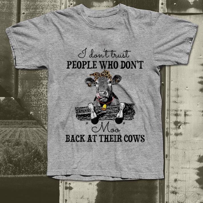 Hot I Don t Trust People Who Don t Moo Back At Their Cows shirt 4 - Hot I Don't Trust People Who Don't Moo Back At Their Cows shirt