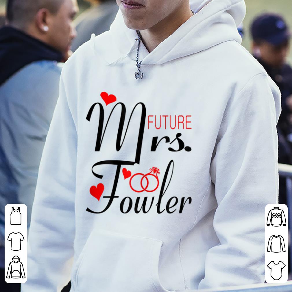 Hot Mrs Future Fowler Bride To Be Valentine shirt 4 - Hot Mrs Future Fowler Bride To Be Valentine shirt