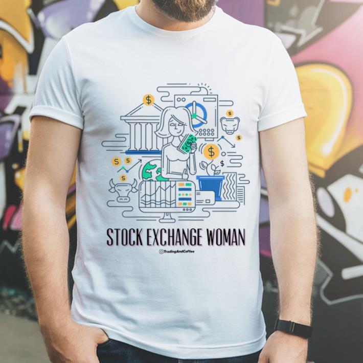 Hot Stock Exchange Woman Trading And Coffee shirt 4 - Hot Stock Exchange Woman Trading And Coffee shirt
