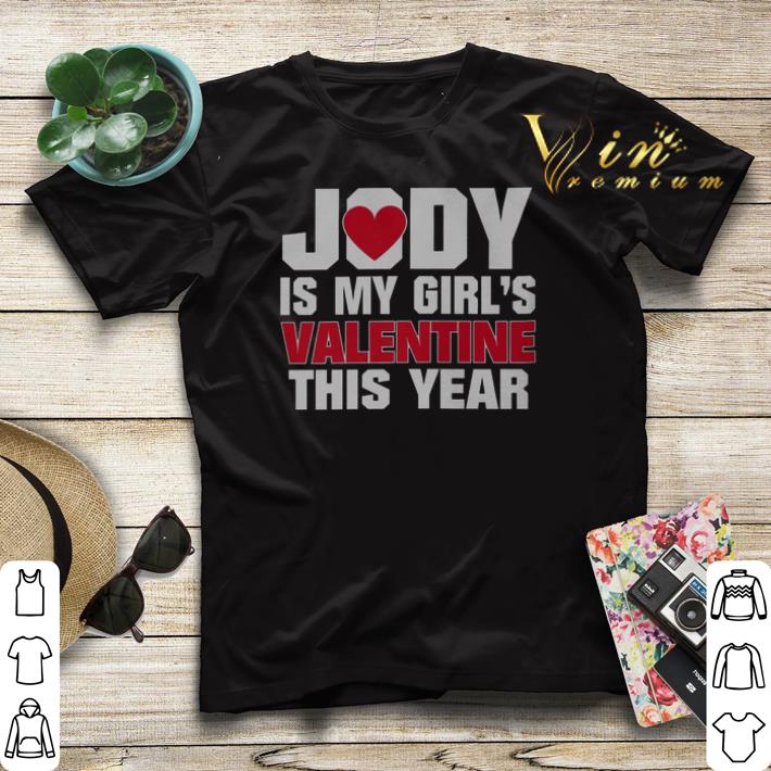 Jody is my girl s Valentine this year shirt sweater 4 - Jody is my girl's Valentine this year shirt sweater