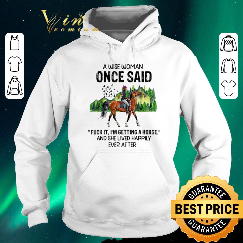 Nice A wise woman once said fuck it i m getting girl riding a horse shirt sweater 4 - Nice A wise woman once said fuck it i'm getting girl riding a horse shirt sweater