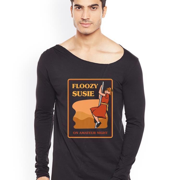 Nice Floozy Susie On Amateur Night shirt 4 - Nice Floozy Susie On Amateur Night shirt