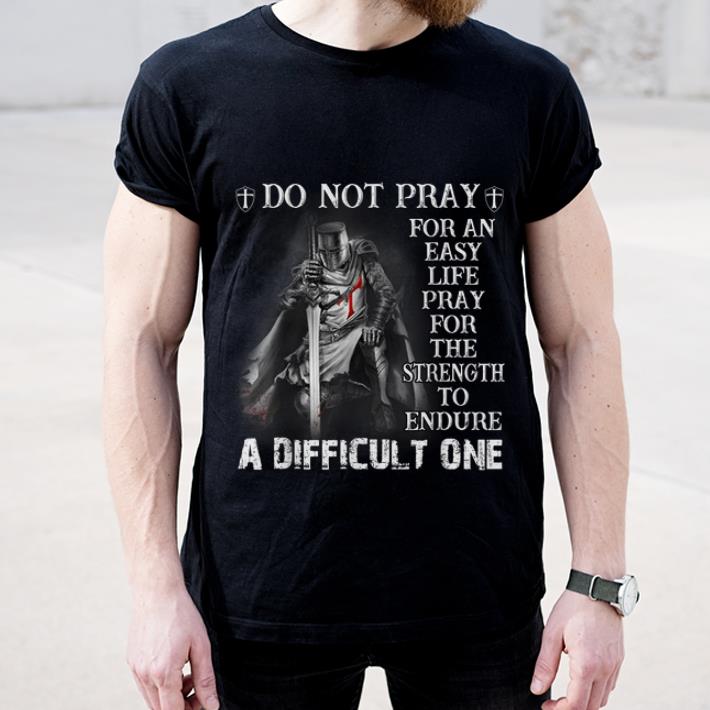 Nice Knight Templar Do Not Pray For An Easy Life shirt 4 - Nice Knight Templar Do Not Pray For An Easy Life shirt